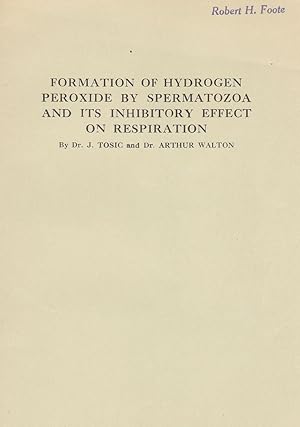 Formation of Hydrogen Peroxide by Spermatozoa and its Inhibitory effect on Respiration by J. Tosi...