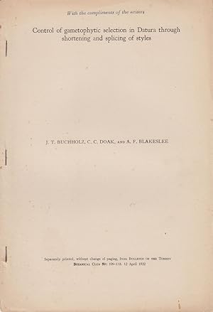 Imagen del vendedor de Control of Gametophytic Selection in Datura through Shortening and Splicing of Styles by Buchholz, J.T.; Doak, C.C.; and Blakeslee, A.F. a la venta por Robinson Street Books, IOBA