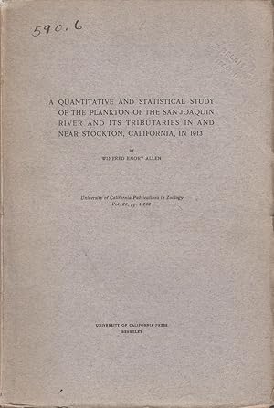 Seller image for A Quantitative and Statistical Study of the Plankton of the San Joaquin River and its Tributaries in and Near Stockton, California, in 1913 by Allen, Winfred Emory for sale by Robinson Street Books, IOBA