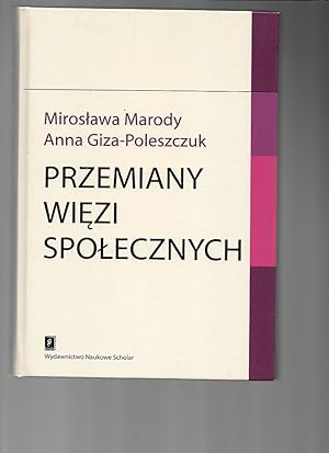 Przemiany Wiezi Spolecznych by Marody, Miroslawa; Giza-Poleszczuk, Anna