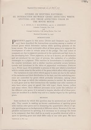 Seller image for Studies on Spotting Patterns III. Interaction between Genes Affecting White Spotting and those Affecting Color in the House Mouse by Dunn, L.C.; Macdowell, E.C.; and Lebedeff, G.A. for sale by Robinson Street Books, IOBA