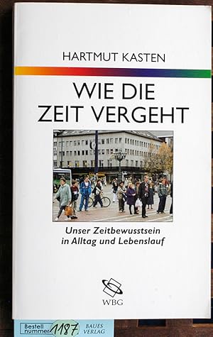 Wie die Zeit vergeht unser Zeitbewusstsein in Alltag und Lebenslauf