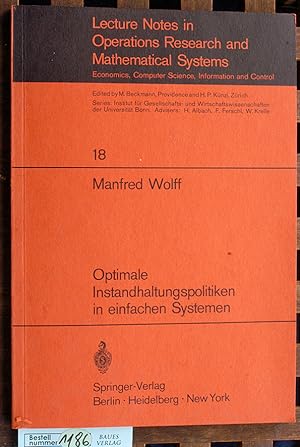Optimale Instandhaltungspolitiken in einfachen Systemen Lecture Notes in Operations Research and ...