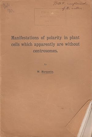 Manifestations of Polarity in Plant Cells Which Apparently are Without Centrosomes by Marquette, W.