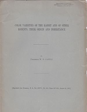 Color Varieties of the Rabbit and of other Rodents; Their Origin and Inheritance by W. E Castle