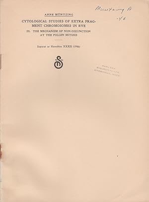Seller image for Cytological Studies of Extra Fragment Chromosomes in Rye III. The Mechanism of Non-Disjunction at the Pollen Mitosis by Muntzing, Arne for sale by Robinson Street Books, IOBA