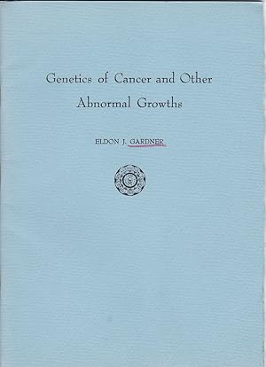 Genetics of Cancer and Other Abnormal Growths by Eldon J. Gardner