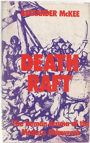 Imagen del vendedor de Death Raft: The Human Drama of the Medusa Shipwreck a la venta por Anvil Books
