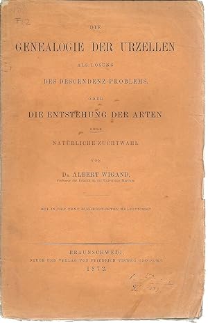 Bild des Verkufers fr Die Genealogie der Urzellen als Losung des Descendenz-Problems oder Die Entstehung Der Arten ohne Naturliche Zuchtwahl by Wigand, Albert zum Verkauf von Robinson Street Books, IOBA