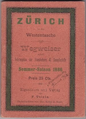 Zürich in der Westentasche. Wegweiser nebst Fahrtenplan der Eisenbahnen & Dampfschiffe. Sommer-Sa...