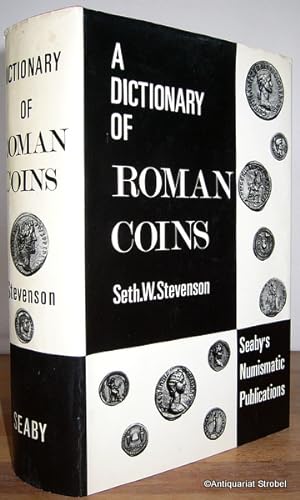 A dictionary of Roman coins, Republican and Imperial. Revised, in part, by C. Roach Smith and com...