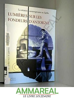 Image du vendeur pour Lumière sur les fondeurs d'Antoigné mis en vente par Ammareal