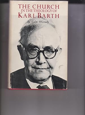 Seller image for The Church In The Theology of Karl Barth by O'Grady, Colm for sale by Robinson Street Books, IOBA