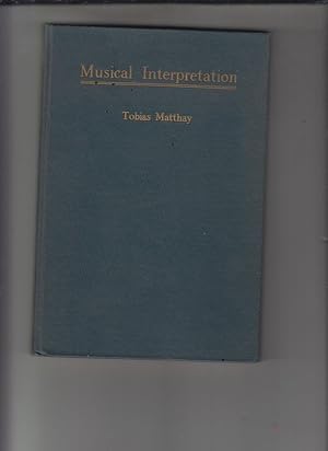 Musical Interpretation: Its Laws and Principles, and their Application in Teaching and Performing...