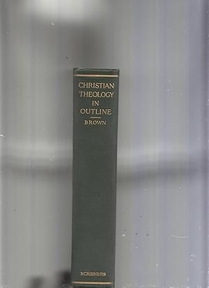 Bild des Verkufers fr Christian Theology in Outline by Brown, William Adams zum Verkauf von Robinson Street Books, IOBA