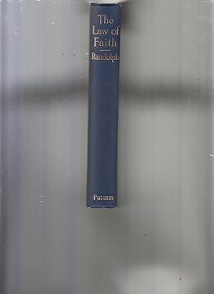 The Law of Faith with a Lawyer's Notes on the Written Law by Randolph, Joseph F.