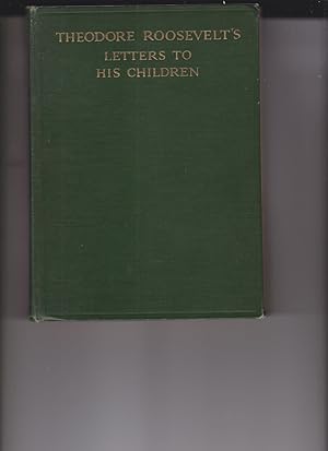 Image du vendeur pour Theodore Roosevelt's Letters to His Children by Bishop, Joseph Bucklin; Roosevelt, Theodore mis en vente par Robinson Street Books, IOBA