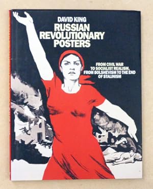 Russian Revolutionary Posters. From Civil War to Socialist Realism, From Bolshevism to the End of...