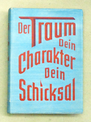 Seller image for Der Traum. Dein Charakter - Dein Schicksal. Neues Lehrbuch unserer Traumwelt. for sale by antiquariat peter petrej - Bibliopolium AG