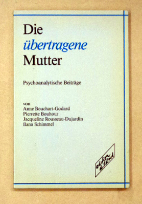 Seller image for Die bertragene Mutter. Psychoanalytische Beitrge. for sale by antiquariat peter petrej - Bibliopolium AG