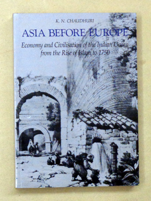 Image du vendeur pour Asia Before Europe. Economy and Civilisation of the Indian Ocean from the Rise of Islam to 1750. mis en vente par antiquariat peter petrej - Bibliopolium AG