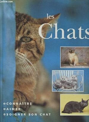 Image du vendeur pour Les chats- Connatre, aimer, soigner son chat mis en vente par Le-Livre