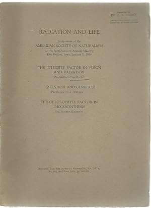 Seller image for Radiation and life; symposium of the American Society of Naturalists at the forty-seventh annual meeting, Des Moines, Iowa, January 1, 1930. The intensity factor in vision and radiation [by] Selig Hecht. Radiation and genetics [by] H.J. Muller. The chloro by Selig Hecht; Herbert Joseph Muller; Robert Emerson; American Society of Naturalists. for sale by Robinson Street Books, IOBA