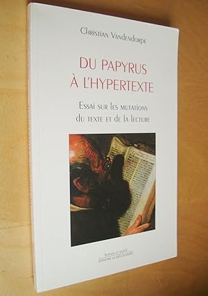 Du papyrus à l'hypertexte. Essai sur les mutations du texte et de la lecture