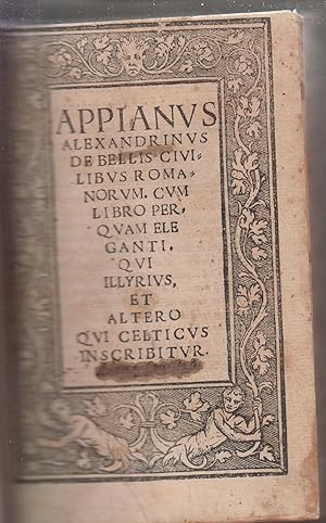 De bellis ciuilibus Romanorum : cum libro perquam eleganti qui Illyrius et altero qui Celticus In...