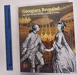 Georgians Revealed: Life, Style And The Making Of Modern Britain