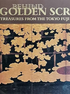 Seller image for Behind Golden Screens: Treasures from Tokyo Fuji Art Museum for sale by Literaticus