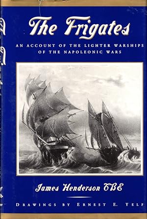 Seller image for The Frigates: An Account of the Lighter Warships of the Napoleonic Wars 1793-1815 for sale by Kenneth Mallory Bookseller ABAA