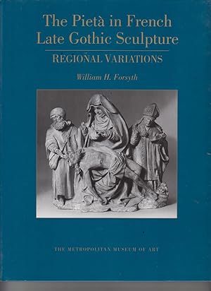 The Pieta in French Late Gothic Sculpture by Forsyth, William H.