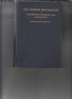 Bild des Verkufers fr The Human Mechanism: Its Physiology and Hygiene and the Sanitation of its Surroundings by Hough, Theodore; Sedgwick, William T. zum Verkauf von Robinson Street Books, IOBA