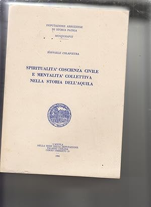 Spiritualita' Coscienza Civile e Mentalita' Collettiva Nella Storia Dell'Aquila by Colapietra, Ra...