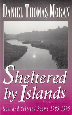 Image du vendeur pour Sheltered by Islands: New and Selected Poems 1985 - 1995 by Moran, Daniel Thomas mis en vente par Robinson Street Books, IOBA