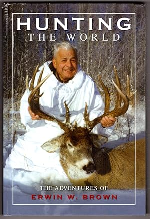 Seller image for Hunting the World: The Adventures of Erwin W. Brown for sale by Lake Country Books and More