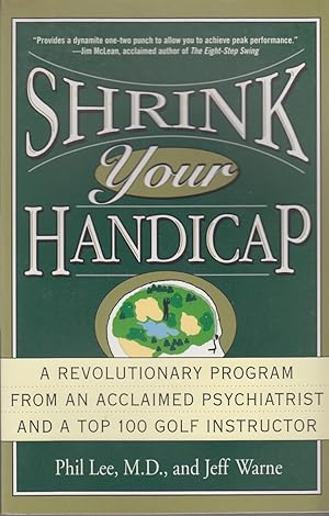 Bild des Verkufers fr Shrink Your Handicap: A Revolutionary Program from an Acclaimed Psychiatrist and a Top 100 Golf Instructor zum Verkauf von Robinson Street Books, IOBA