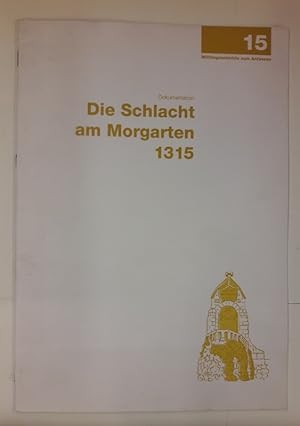 Seller image for Die Schlacht am Morgarten 1315. Ursachen u. Folgen der kriegerischen Auseinandersetzungen zw. Schwyz u. Habsburg Anfang des 14. Jhdts. for sale by Der Buchfreund