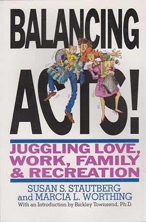 Seller image for Balancing Acts!: Juggling Love, Work, Family, and Recreation for sale by Robinson Street Books, IOBA