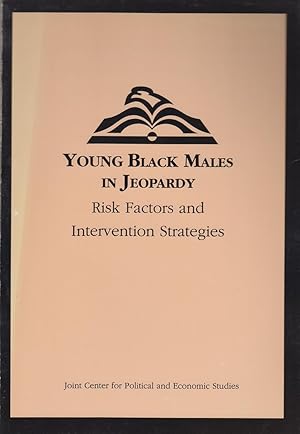 Imagen del vendedor de Young Black Males in Jeopardy: Risk Factors and Intervention Strategies by Joint Center for Political and Economic Studies a la venta por Robinson Street Books, IOBA