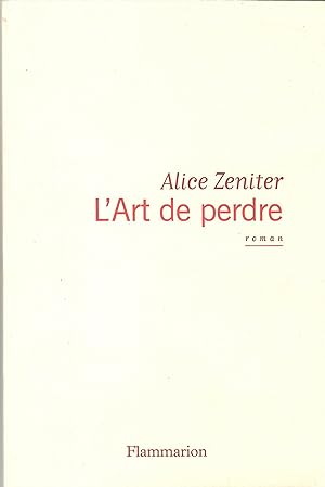 L' Art de perdre - Prix Littéraire Le Monde 2017 Prix des Libraires de Nancy - Le Point