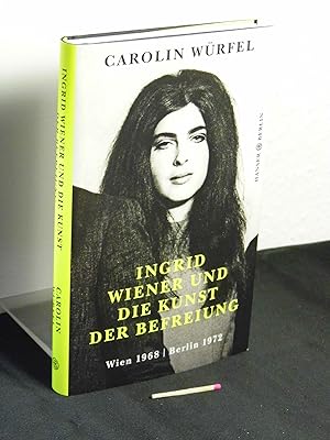 Ingrid Wiener und die Kunst der Befreiung : Wien 1968, Berlin 1972 -