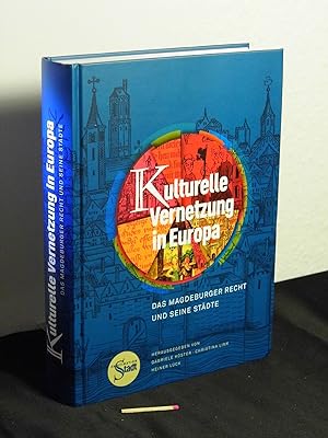 Kulturelle Vernetzung in Europa : das Magdeburger Recht und seine Städte : wissenschaftlicher Beg...