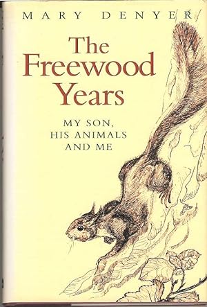 Seller image for The Freewood Years. My Son, His Animals and Me for sale by Joy Norfolk, Deez Books