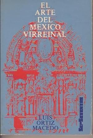 Image du vendeur pour EL ARTE DEL MEXICO VIRREINAL mis en vente par Oscar Diaz