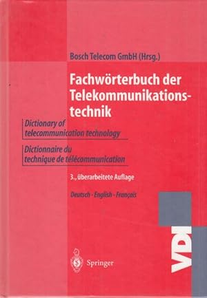 Wörterbuch der Telekommunikationstechnik Deutsch-Englisch-Französisch. Dictionary of telecommunic...