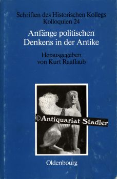 Anfänge politischen Denkens in der Antike. Die nahöstlichen Kulturen und die Griechen. Hrsg. von ...
