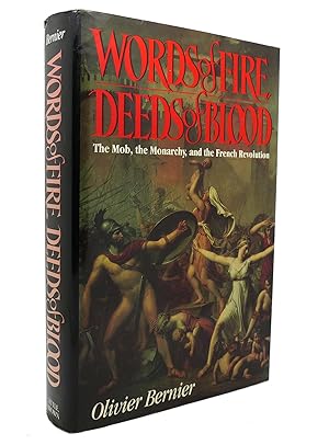 Seller image for WORDS OF FIRE, DEEDS OF BLOOD The Mob, the Monarchy, and the French Revolution for sale by Rare Book Cellar