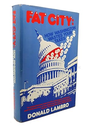 Seller image for FAT CITY How Washington Wastes Your Taxes for sale by Rare Book Cellar